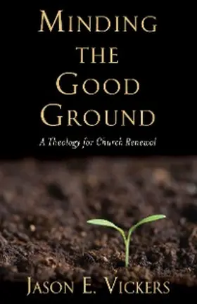 Vickers |  Minding the Good Ground | eBook | Sack Fachmedien
