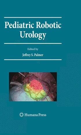 Palmer | Pediatric Robotic Urology | Buch | 978-1-60327-421-0 | sack.de