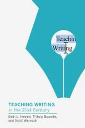 Hewett / Bourelle / Warnock | Teaching Writing in the Twenty-First Century | Buch | 978-1-60329-545-1 | sack.de