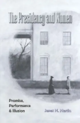 Martin |  THE PRESIDENCY AND WOMEN; PROMISE, PERFORMANCE & ILLUSION | Buch |  Sack Fachmedien