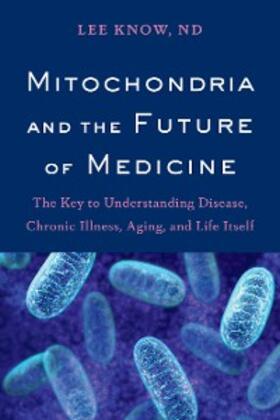 Know |  Mitochondria and the Future of Medicine | eBook | Sack Fachmedien