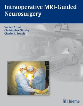Hall / Nimsky / Truwitt | Intraoperative MRI-Guided Neurosurgery | Buch | 978-1-60406-305-9 | www.sack.de