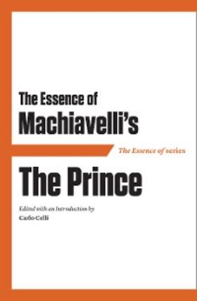 Celli |  The Essence of Machiavelli's The Prince | eBook | Sack Fachmedien