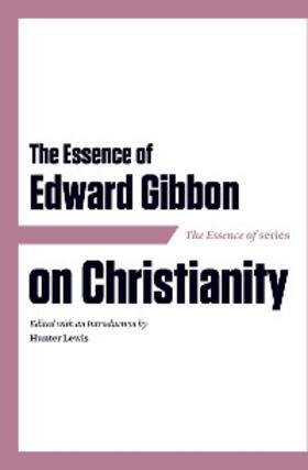 Lewis |  The Essence of Edward Gibbon on Christianity | eBook | Sack Fachmedien