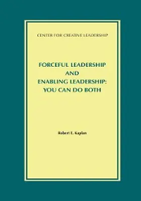 Kaplan |  Forceful Leadership and Enabling Leadership: You Can Do Both | eBook | Sack Fachmedien