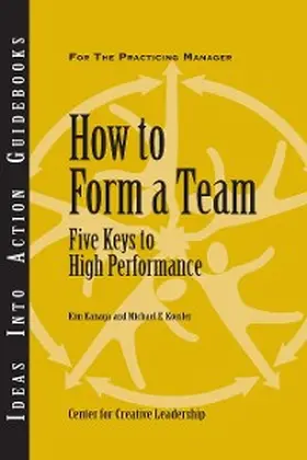 Kanaga / Kossler |  How to Form a Team: Five Keys to High Performance | eBook | Sack Fachmedien