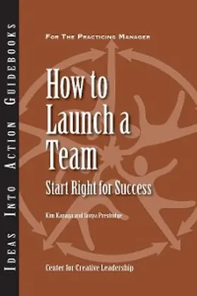 Kanaga / Prestridge |  How to Launch a Team: Start Right for Success | eBook | Sack Fachmedien