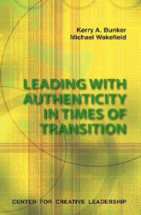 Bunker / Wakefield |  Leading With Authenticity In Times Of Transition | eBook | Sack Fachmedien