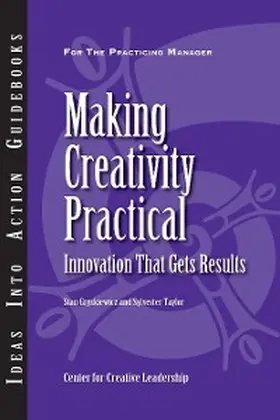 Gryskiewicz / Taylor |  Making Creativity Practical: Innovation That Gets Results | eBook | Sack Fachmedien