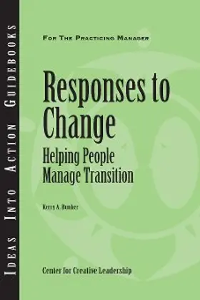 Bunker |  Responses to Change: Helping People Manage Transition | eBook | Sack Fachmedien