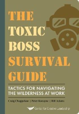 Chappelow / Ronayne / Adams |  The Toxic Boss Survival Guide - Tactics for Navigating the Wilderness at Work | eBook | Sack Fachmedien