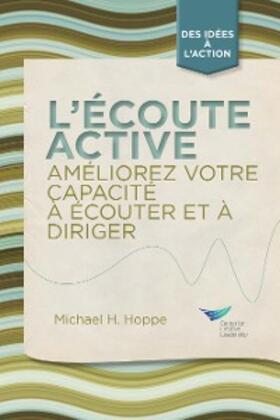 Hoppe |  Active Listening: Improve Your Ability to Listen and Lead, First Edition (French) | eBook | Sack Fachmedien