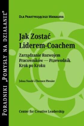 Naude / Plessier |  Becoming a Leader Coach: A Step-by-Step Guide to Developing Your People (Polish) | eBook | Sack Fachmedien