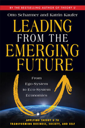 Scharmer / Kaeufer |  Leading from the Emerging Future | Buch |  Sack Fachmedien