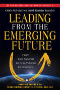 Scharmer / Kaeufer / Kaufer |  Leading from the Emerging Future: From Ego-System to Eco-System Economies | Buch |  Sack Fachmedien