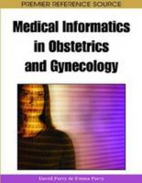 Parry | Medical Informatics in Obstetrics and Gynecology | Buch | 978-1-60566-078-3 | sack.de