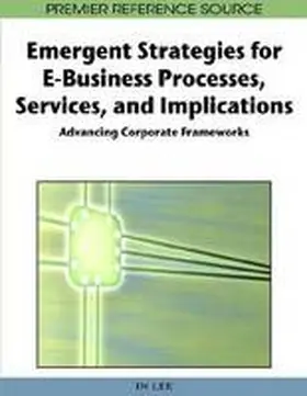 Lee |  Emergent Strategies for E-Business Processes, Services and Implications | Buch |  Sack Fachmedien