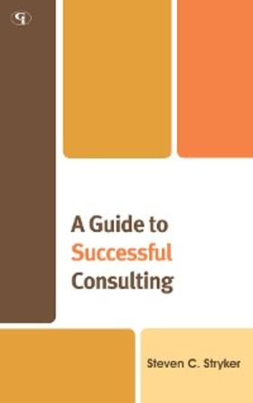 Stryker |  A Guide to Successful Consulting | eBook | Sack Fachmedien