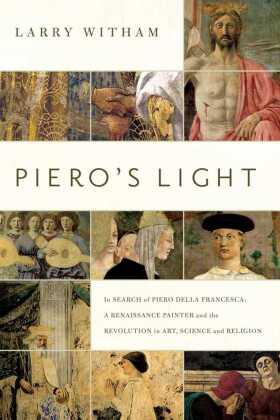 Witham |  Piero's Light: In Search of Piero Della Francesca: A Renaissance Painter and the Revolution in Art, Science, and Religion | Buch |  Sack Fachmedien