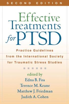 Foa / Friedman / Keane | Effective Treatments for Ptsd: Practice Guidelines from the International Society for Traumatic Stress Studies | Buch | 978-1-60623-001-5 | sack.de