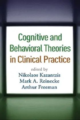 Kazantzis / Reinecke / Freeman |  Cognitive and Behavioral Theories in Clinical Practice | eBook | Sack Fachmedien
