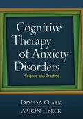 Clark / Beck |  Cognitive Therapy of Anxiety Disorders | Buch |  Sack Fachmedien