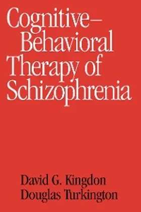 Kingdon / Turkington |  Cognitive Therapy of Schizophrenia | eBook | Sack Fachmedien