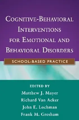 Mayer / Acker / Lochman |  Cognitive-Behavioral Interventions for Emotional and Behavioral Disorders | eBook | Sack Fachmedien