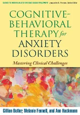 Butler / Fennell / Hackmann |  Cognitive-Behavioral Therapy for Anxiety Disorders | eBook | Sack Fachmedien
