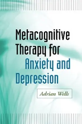 Wells |  Metacognitive Therapy for Anxiety and Depression | eBook | Sack Fachmedien