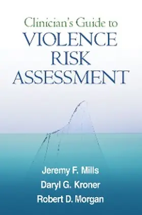 Mills / Kroner / Morgan | Clinician's Guide to Violence Risk Assessment | E-Book | www.sack.de