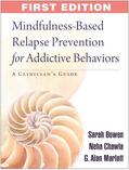 Bowen / Chawla / Marlatt |  Mindfulness-Based Relapse Prevention for Addictive Behaviors: A Clinician's Guide | Buch |  Sack Fachmedien