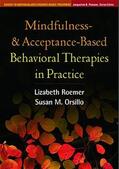 Roemer / Orsillo |  Mindfulness- And Acceptance-Based Behavioral Therapies in Practice | Buch |  Sack Fachmedien