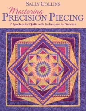 Collins |  Mastering Precision Piecing | eBook | Sack Fachmedien