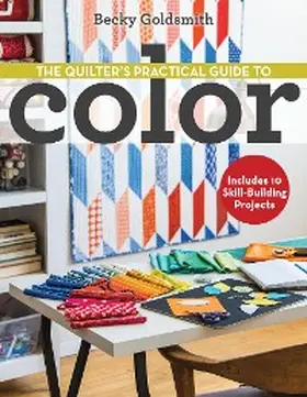 Goldsmith |  Quilter's Practical Guide to Color | eBook | Sack Fachmedien