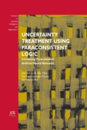 Da Silva Filho / Lambert-Torres / Abe | Uncertainty Treatment Using Paraconsistent Logic | Buch | 978-1-60750-557-0 | sack.de