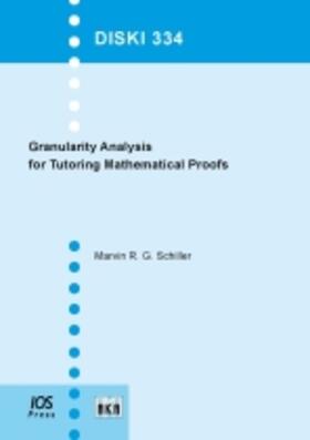 Schiller | Granularity Analysis for Tutoring Mathematical Proofs | Buch | 978-1-60750-719-2 | sack.de