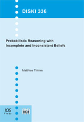 Thimm | Probabilistic Reasoning with Incomplete and Inconsistent Beliefs | Buch | 978-1-60750-960-8 | sack.de