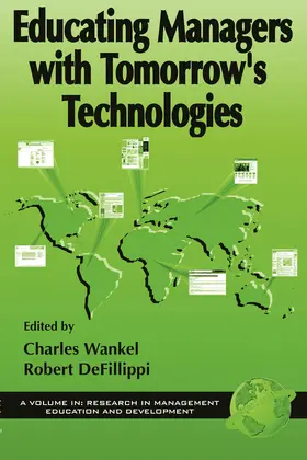 Wankel / Defillippi / Ph.D. |  Educating Managers with Tomorrow's Technologies | eBook | Sack Fachmedien