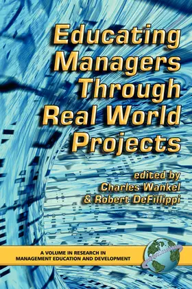 Wankel / Defillippi / Ph.D. |  Educating Managers through Real World Projects | eBook | Sack Fachmedien