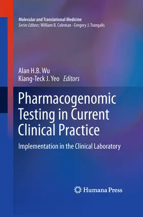 Wu / Yeo |  Pharmacogenomic Testing in Current Clinical Practice | eBook | Sack Fachmedien