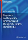 Murphy |  Diagnostic and Prognostic Biomarkers and Therapeutic Targets in Melanoma | Buch |  Sack Fachmedien