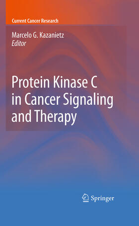 Kazanietz |  Protein Kinase C in Cancer Signaling and Therapy | eBook | Sack Fachmedien