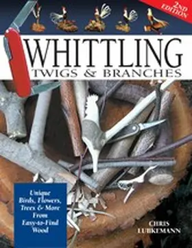 Lubkemann |  Whittling Twigs & Branches - 2nd Edition | eBook | Sack Fachmedien