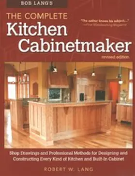 Lang |  Bob Lang's The Complete Kitchen Cabinetmaker, Revised Edition | eBook | Sack Fachmedien