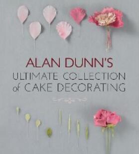 Dunn | Alan Dunn's Ultimate Collection of Cake Decorating | E-Book | sack.de