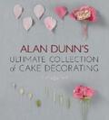 Dunn |  Alan Dunn's Ultimate Collection of Cake Decorating | eBook | Sack Fachmedien