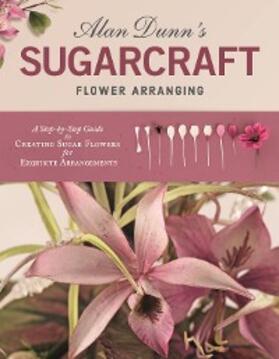 Dunn | Alan Dunn's Sugarcraft Flower Arranging | E-Book | sack.de