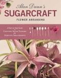 Dunn |  Alan Dunn's Sugarcraft Flower Arranging | eBook | Sack Fachmedien