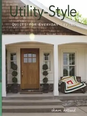 Holland |  Utility-Style Quilts for Everyday Living | eBook | Sack Fachmedien